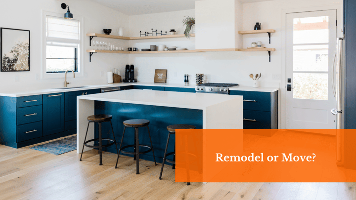 Remodel or Move? How to Choose the Right Option