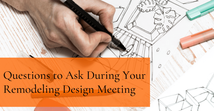 Questions to Ask During Your Remodeling Design Meeting