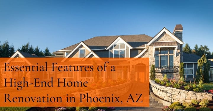 8 Essential Features of Luxury Home Remodeling in Phoenix, AZ