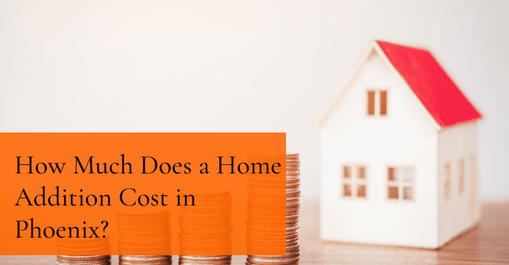 How Much Does a Home Addition Cost in Phoenix?